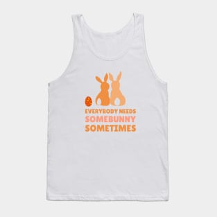 Everybody needs SomeBunny Sometimes Tank Top